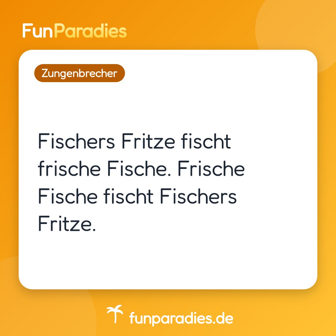 Fischers Fritze fischt frische Fische. Frische Fische fischt Fischers Fritze.