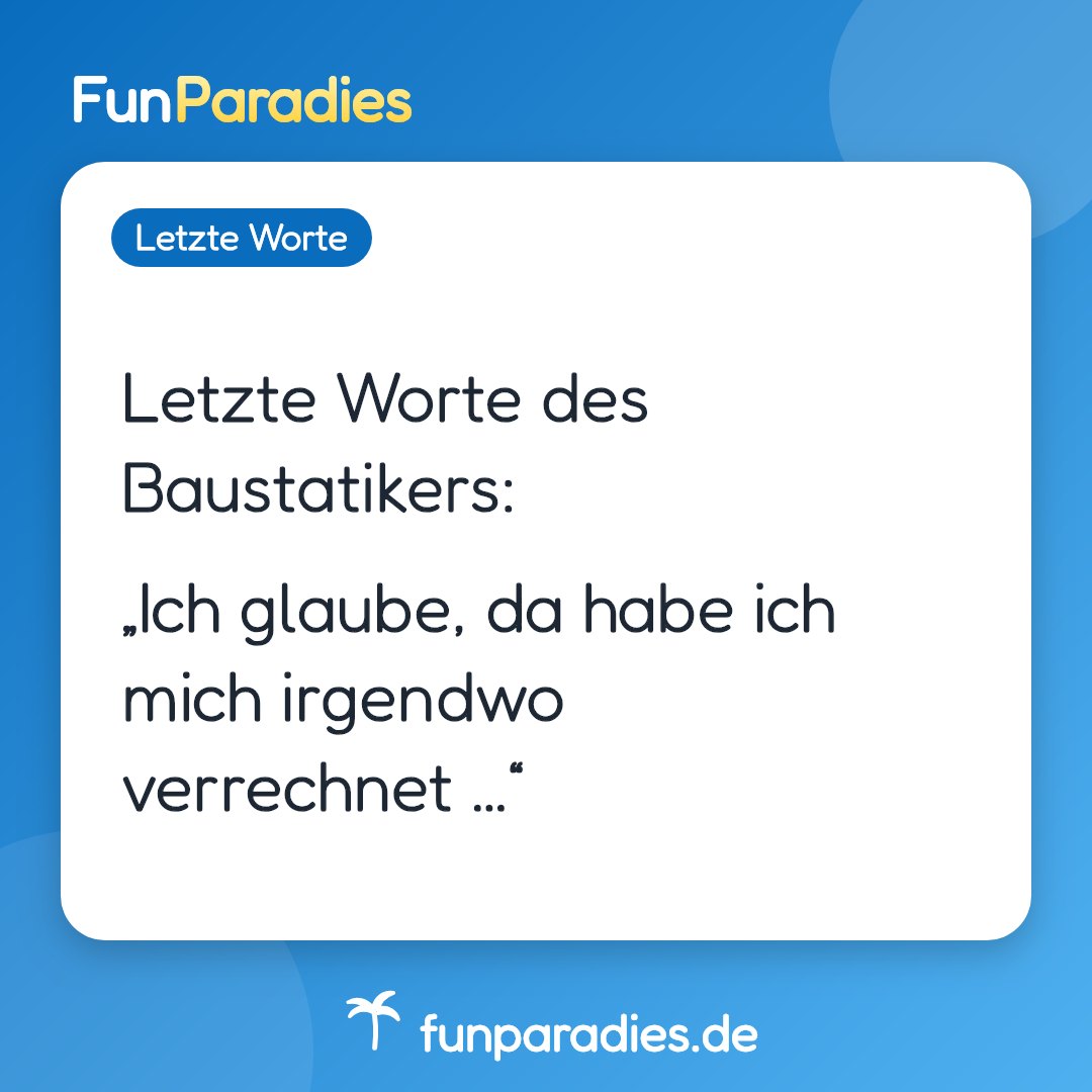 Letzte Worte des Baustatikers: „Ich glaube, da habe ich mich irgendwo verrechnet …“