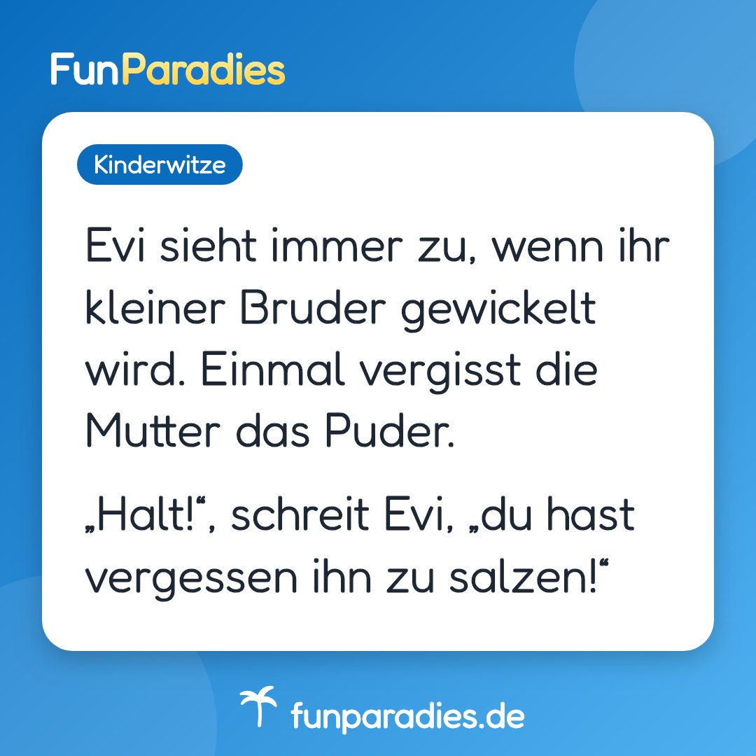 Evi sieht immer zu, wenn ihr kleiner Bruder gewickelt wird. Einmal vergisst die Mutter das Puder. „Halt!“, schreit Evi, „du hast vergessen ihn zu salzen!“