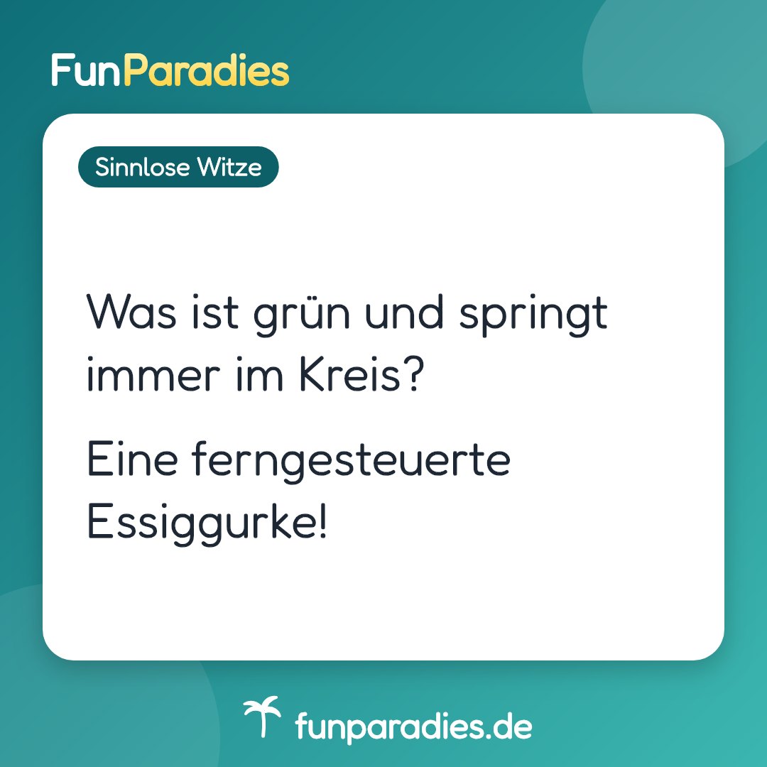 Was ist grün und springt immer im Kreis? Eine ferngesteuerte Essiggurke!