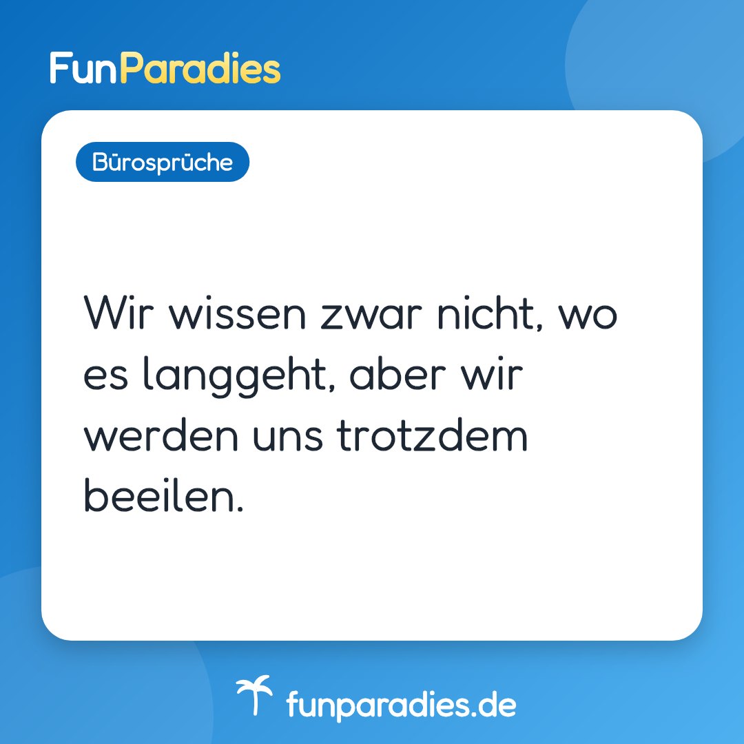 Wir wissen zwar nicht, wo es langgeht, aber wir werden uns trotzdem beeilen.