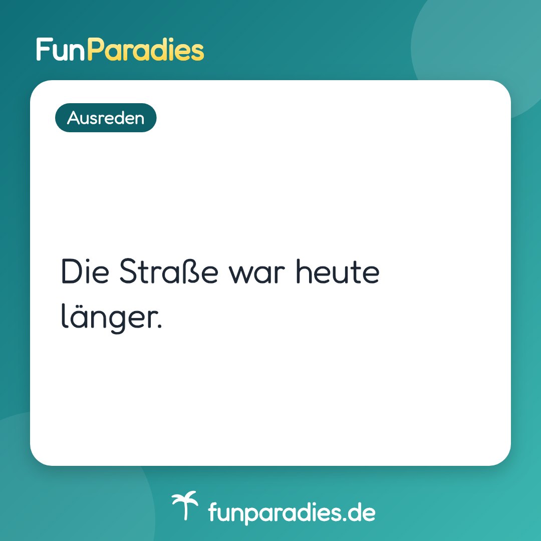 Die Straße war heute länger.