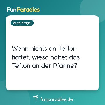 Wenn nichts an Teflon haftet, wieso haftet das Teflon an der Pfanne?