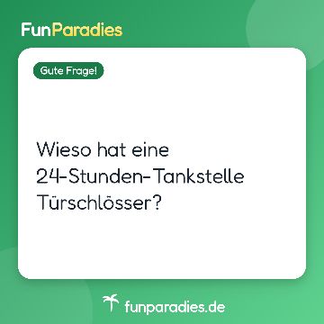 Wieso hat eine 24-Stunden-Tankstelle Türschlösser?