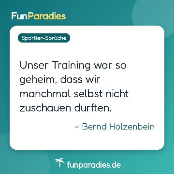 Unser Training war so geheim, dass wir manchmal selbst nicht zuschauen durften. – Bernd Hölzenbein