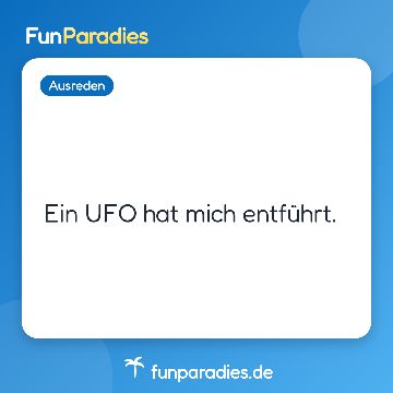 Ein UFO hat mich entführt.
