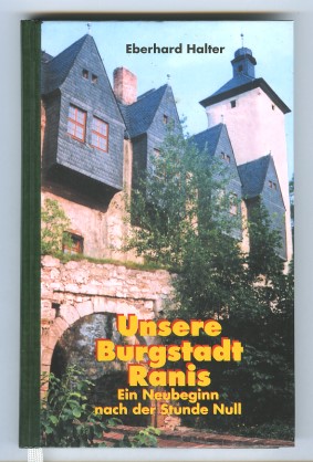 Buchumschlag: Eberhard Halter, Unsere Burgstadt Ranis – Ein Neubeginn nach der Stunde Null